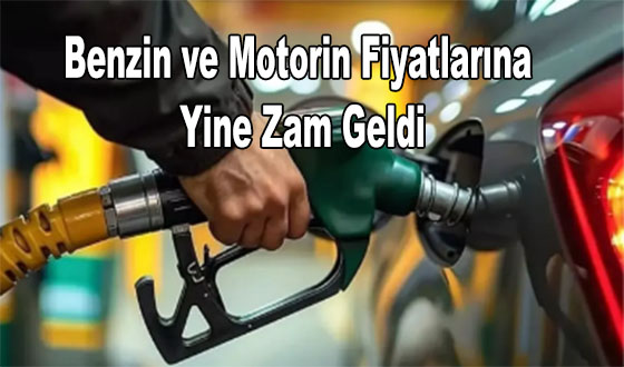 Benzin ve Motorin Fiyatlarına Yine Zam Geldi