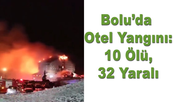 Bolu’da Otel Yangını: 10 Ölü, 32 Yaralı