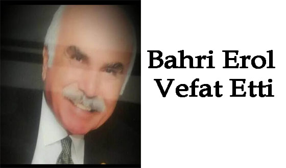 Bahri Erol Vefat Etti