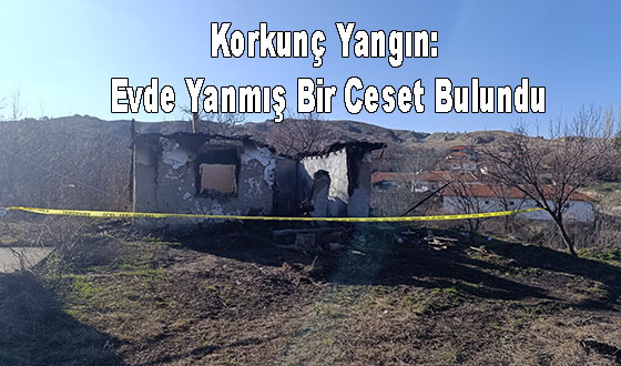 Korkunç Yangın: Evde Yanmış Bir Ceset Bulundu