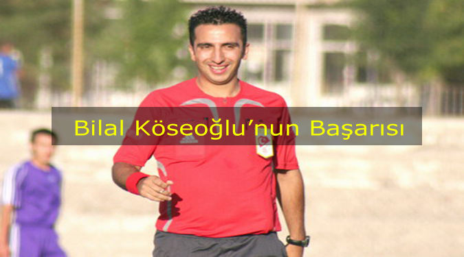  Futbol Hakemi Bilal Köseoğlu'nun başarısı