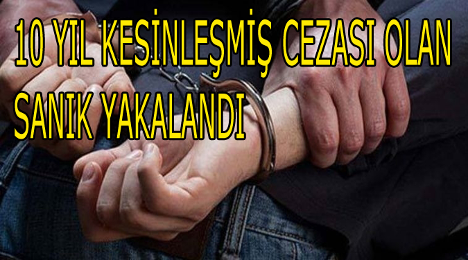 10 Yıl Kesinleşmiş Cezası Olan Sanık Amasya'da Yakalandı