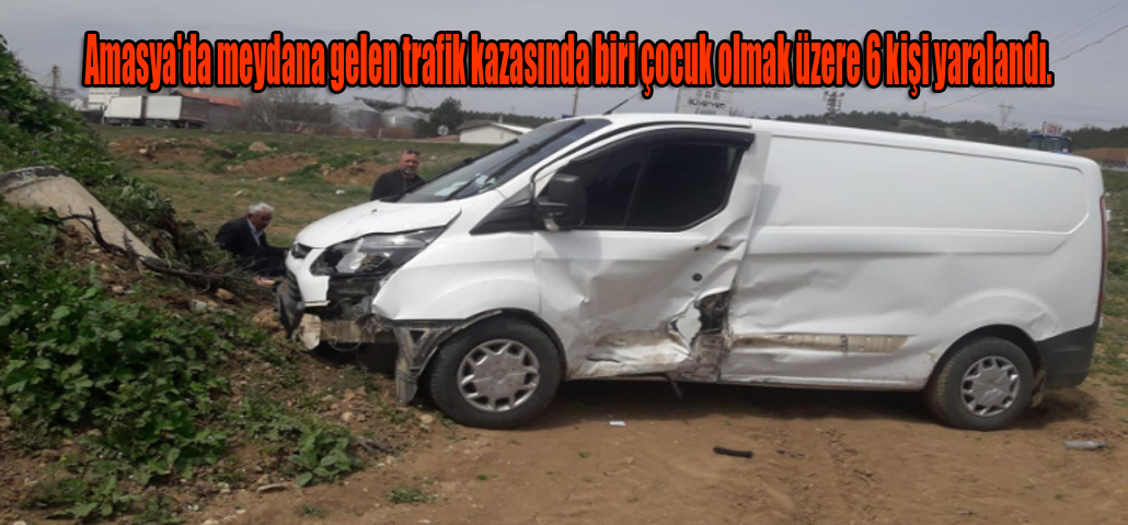 Amasya'da meydana gelen trafik kazasında biri çocuk olmak üzere 6 kişi yaralandı. 