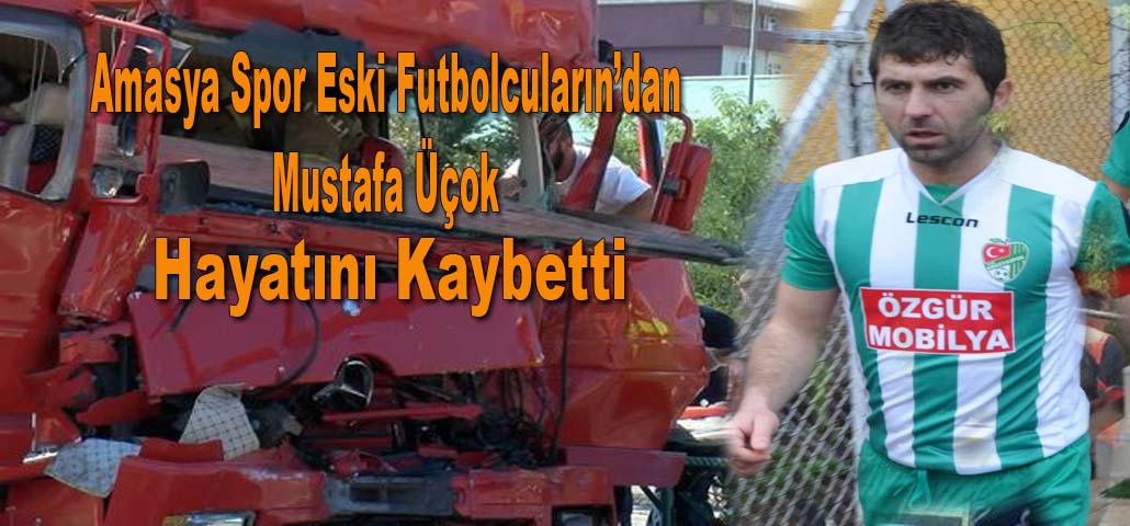 Amasya Spor Eski Futbolcuların’dan Mustafa Üçok Hayatını Kaybetti