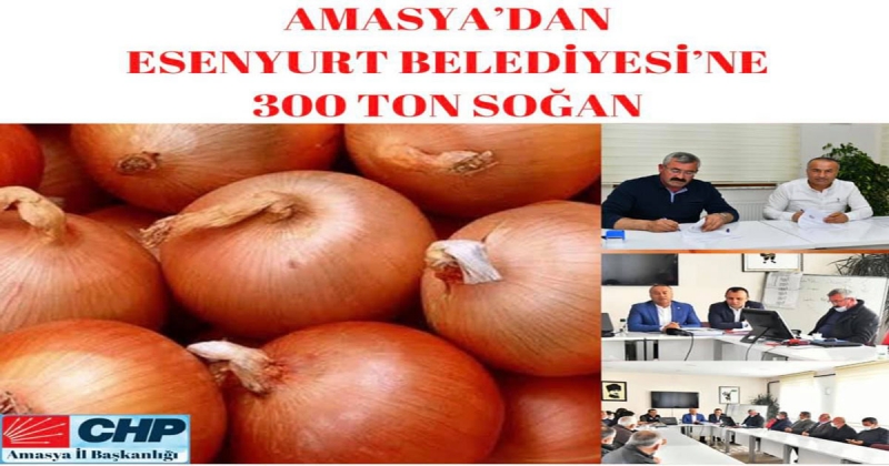 Amasya’dan Esenyurt Belediyesi’ne 300 Ton Soğan 