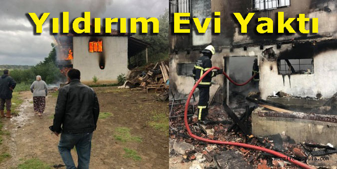 Çaybaşı köyünde düşen yıldırım sonucu bir ev yanarak küle döndü
