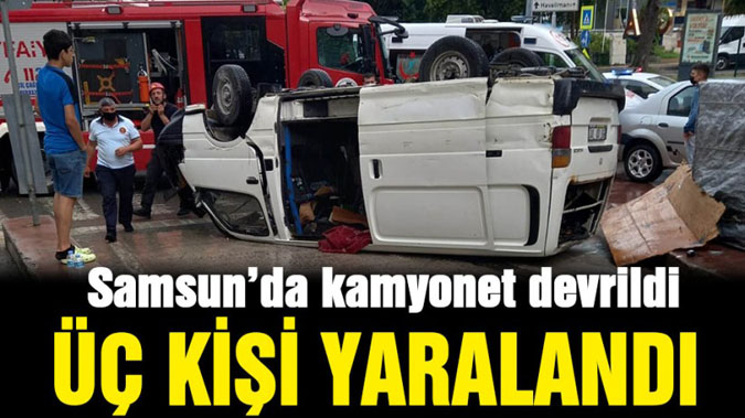 Samsun'da kamyonet devrildi: 3 yaralı