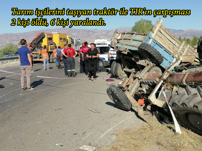 Tarım işçilerini taşıyan traktör ile TIR çarpıştı: 2 ölü 6 yaralı