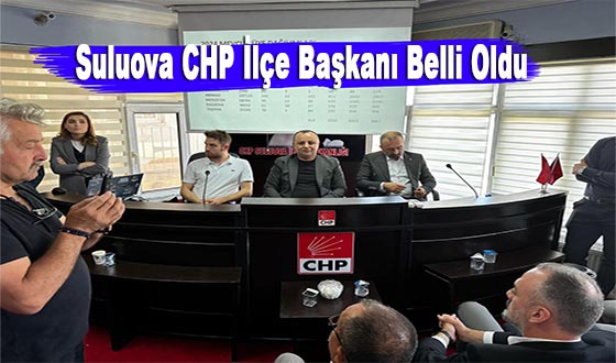 Suluova CHP İlçe Başkanı Belli Oldu