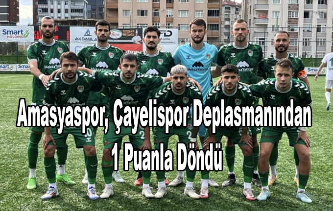 Amasyaspor, Çayelispor Deplasmanından 1 Puanla Döndü