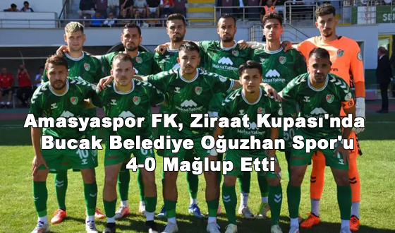 Amasyaspor FK, Ziraat Kupası'nda Bucak Belediye Oğuzhan Spor'u 4-0 Mağlup Etti