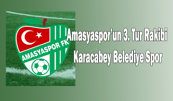 Amasyaspor’un 3. Tur Rakibi Karacabey Belediye Spor