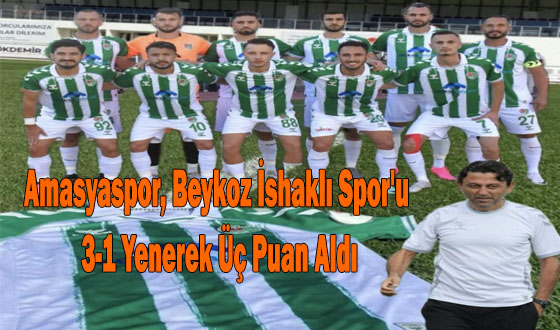 Amasyaspor, Beykoz İshaklı Spor'u 3-1 Yenerek Üç Puan Aldı