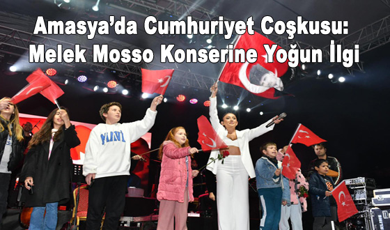 Amasya’da Cumhuriyet Coşkusu: Melek Mosso Konserine Yoğun İlgi