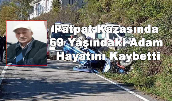 Patpat Kazasında 69 Yaşındaki Adam Hayatını Kaybetti