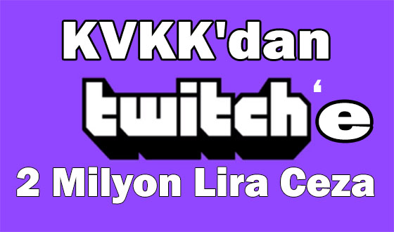 KVKK'dan Twitch'e 2 Milyon Lira Ceza