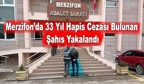 Merzifon’da 33 Yıl Hapis Cezası Bulunan Şahıs Yakalandı