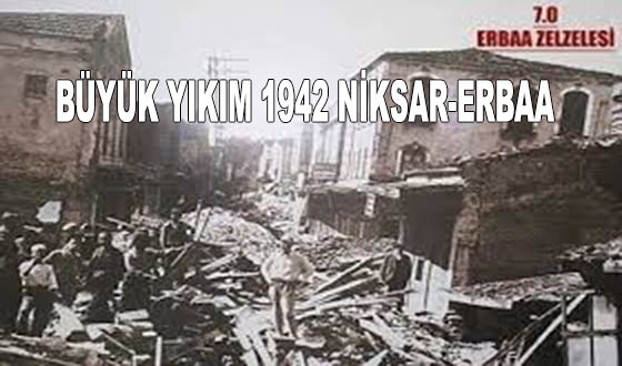 BÜYÜK YIKIM 1942 NİKSAR-ERBAA